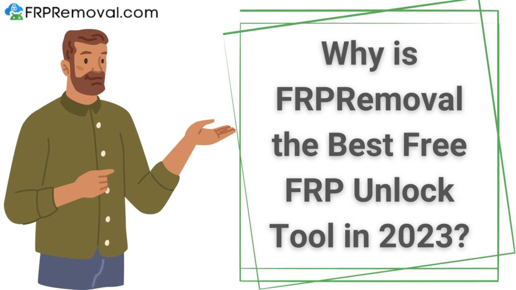 Why is FRPRemoval the Best Free FRP Unlock Tool in 2023?