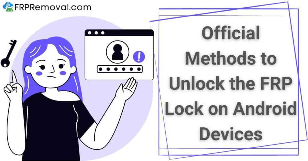 Official Methods to Unlock the FRP Lock on Android Devices