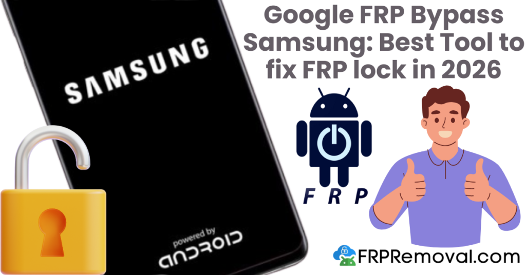 Google FRP Bypass Samsung Best Tool to fix FRP lock in 2026