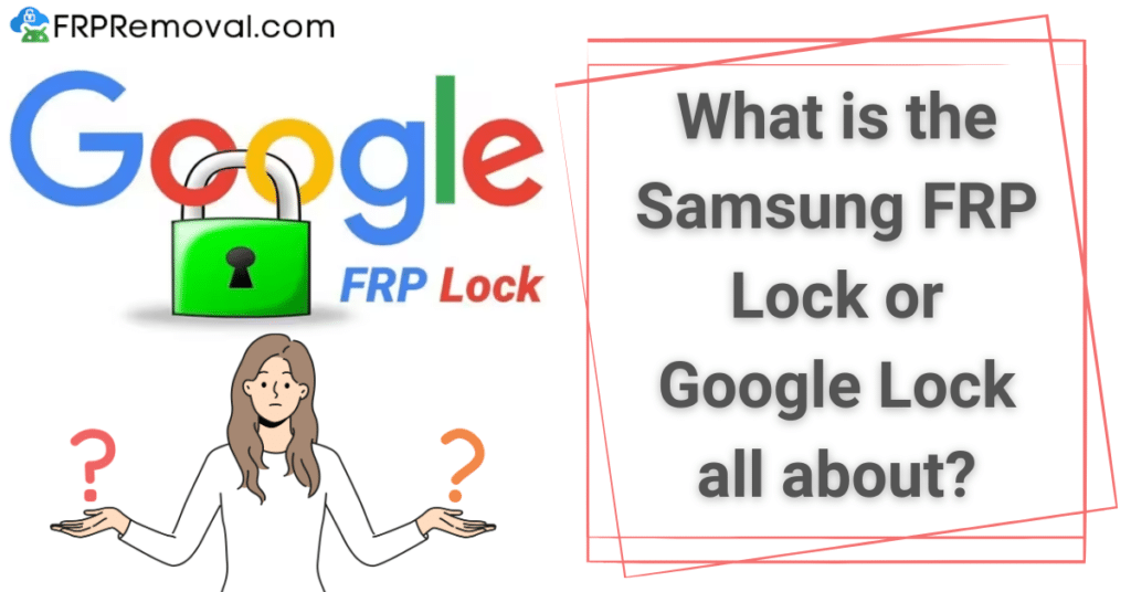 What is the Samsung FRP Lock or Google Lock all about? 