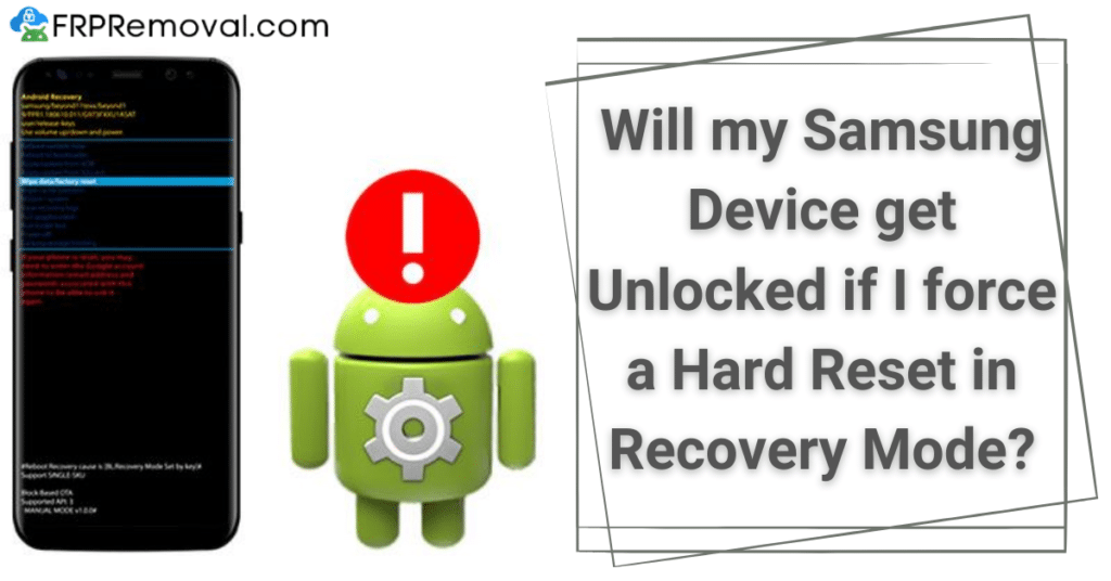 Will my Samsung Device get Unlocked if I force a Hard Reset in Recovery Mode?