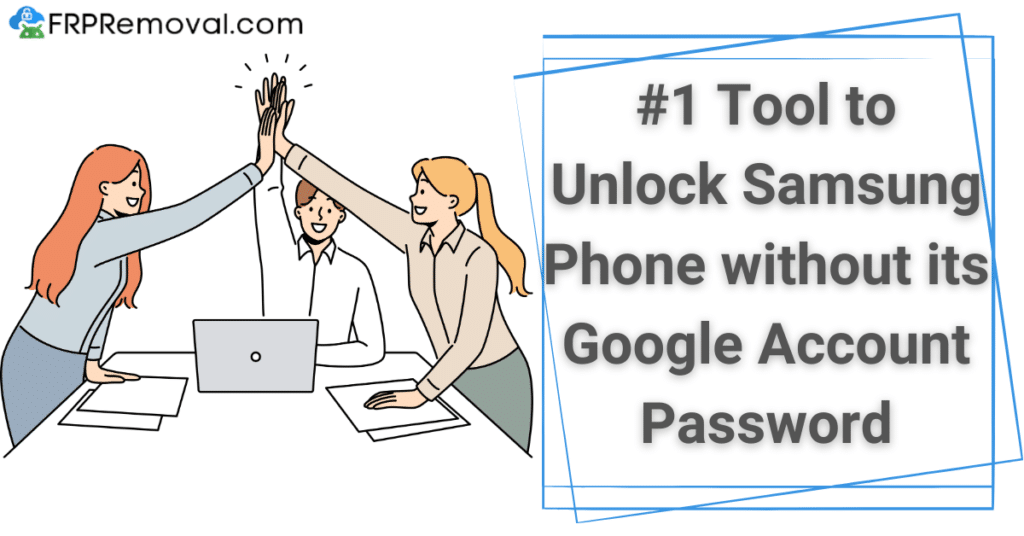 #1 Tool to Unlock Samsung Phone without its Google Account Password