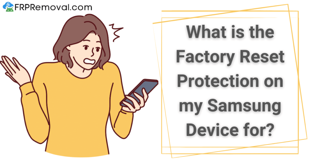 What is the Factory Reset Protection on my Samsung Device for?