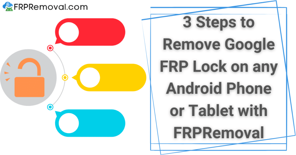3 Steps to Remove Google FRP Lock on any Android Phone or Tablet with FRPRemoval