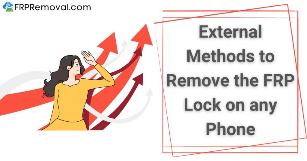 External Methods to Remove FRP Locks on any Phones: FRP Bypass APK vs. FRPRemoval